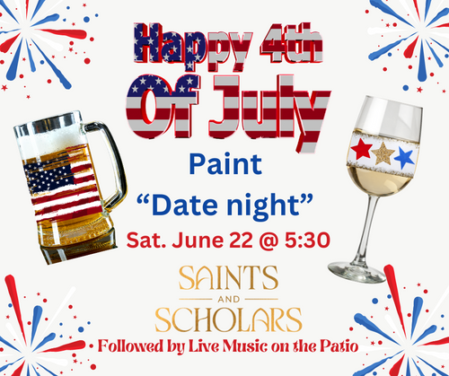 Paint "Date Night" @ Saints & Scholars Sat. June 22nd @ 5:30 p.m.